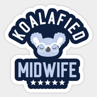 Koalafied Midwife - Funny Gift Idea for Midwives Sticker